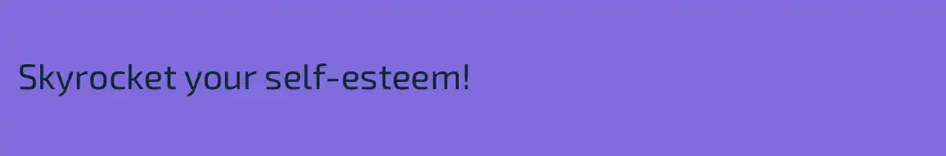 Skyrocket your self-esteem!